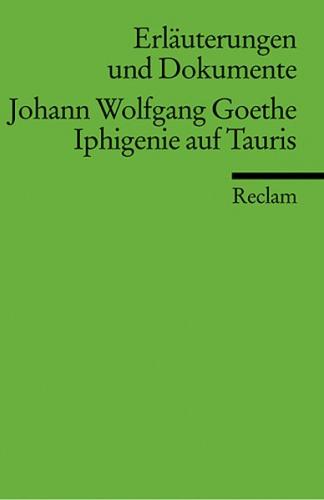 Erläuterungen und Dokumente zu Johann Wolfgang Goethe: Iphigenie auf Tauris 