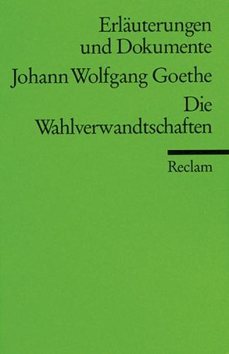 Erläuterungen und Dokumente zu Johann Wolfgang Goethe: Wahlverwandtschaften 