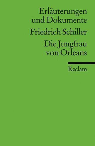 Erläuterungen und Dokumente zu Friedrich Schiller: Die Jungfrau von Orleans 