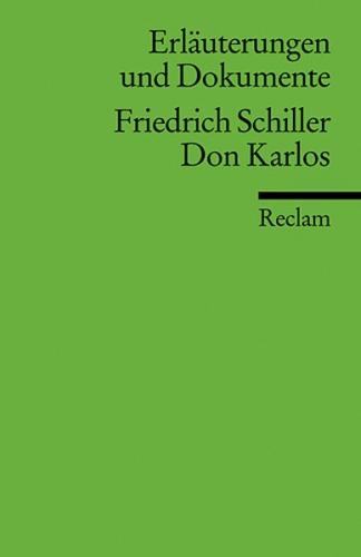 Erläuterungen und Dokumente zu Friedrich Schiller: Don Karlos 