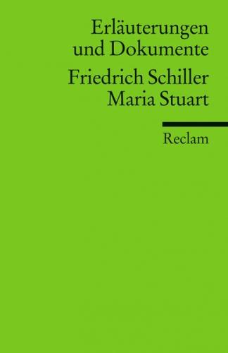 Erläuterungen und Dokumente zu Friedrich Schiller: Maria Stuart 