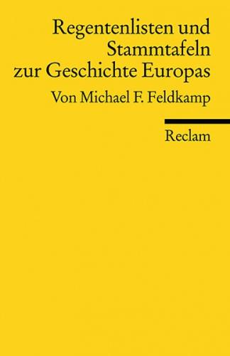 Regentenlisten und Stammtafeln zur Geschichte Europas vom Mittelalter bis zur Gegenwart 