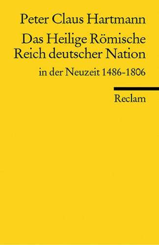 Das Heilige Römische Reich deutscher Nation in der Neuzeit 1486-1806 