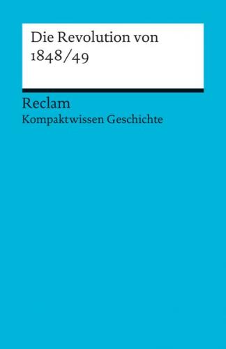 Die Revolution von 1848/49. (Kompaktwissen Geschichte) 