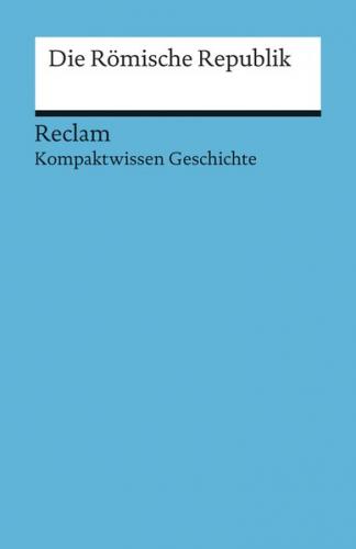 Die römische Republik. (Kompaktwissen Geschichte) 
