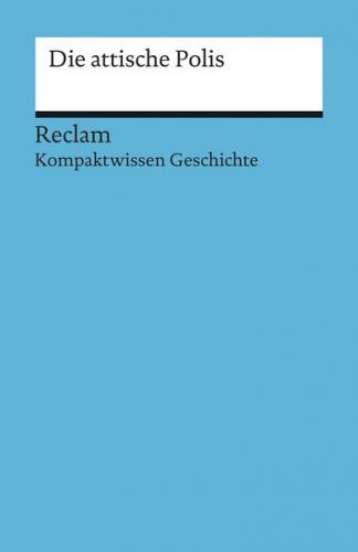 Die attische Polis [Kompaktwissen Geschichte] 