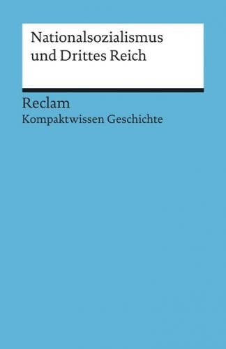 Nationalsozialismus und Drittes Reich. (Kompaktwissen Geschichte) 