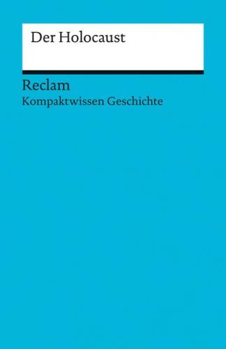 Kompaktwissen Geschichte. Der Holocaust 
