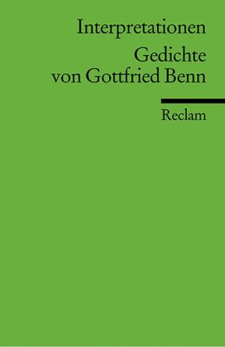 Interpretationen: Gedichte von Gottfried Benn. (Literaturstudium) 