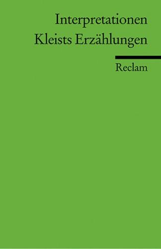 Interpretationen: Kleists Erzählungen. (Literaturstudium) 