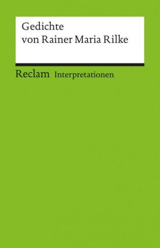 Interpretationen: Gedichte von Rainer Maria Rilke 