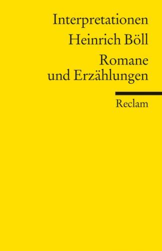Interpretationen: Heinrich Böll. Romane und Erzählungen 