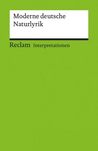 Interpretationen: Moderne deutsche Naturlyrik 