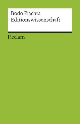 Editionswissenschaft. Eine Einführung in Methode und Praxis der Edition neuerer Texte 