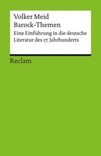 Barock-Themen. Eine Einführung in die deutsche Literatur des 17. Jahrhunderts 