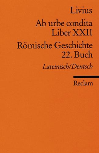 Ab urbe condita. Liber XXII /Römische Geschichte. 22. Buch (Der Zweite Punische Krieg II). Lat. /Dt. 