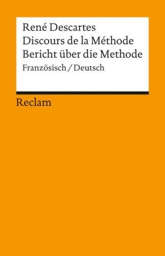 Discours de la Méthode / Bericht über die Methode. Französisch/Deutsch 