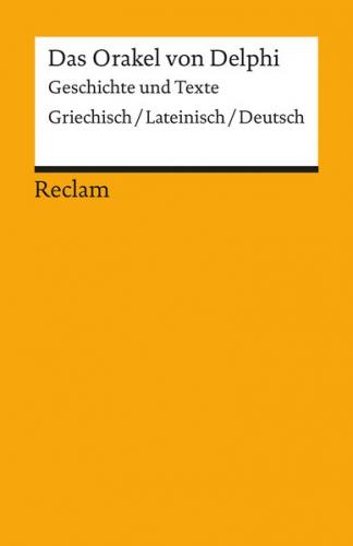 Das Orakel von Delphi. Geschichte und Texte. Griechisch/Lateinisch/Deutsch 