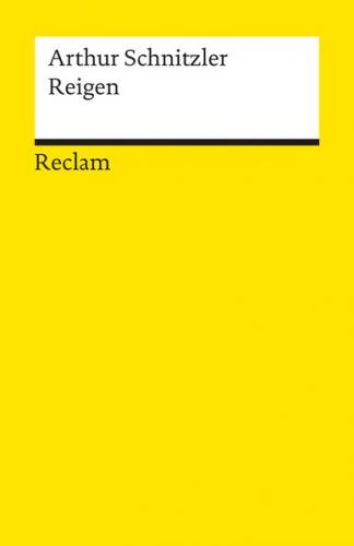 Reigen. Zehn Dialoge. Textausgabe mit Anmerkungen/Worterklärungen, Editorischer Notiz, Literaturhinweisen und Nachwort 
