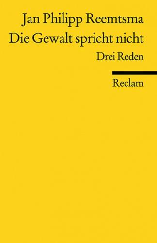 Die Gewalt spricht nicht. Drei Reden 