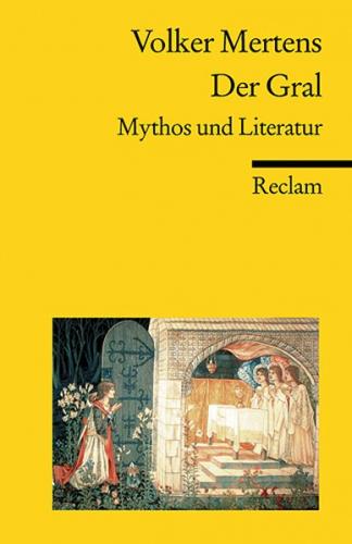 Der Gral. Mythos und Literatur 