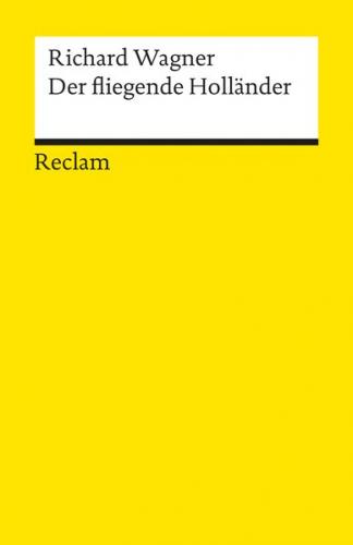 Der fliegende Holländer. Textbuch mit Varianten der Partitur 