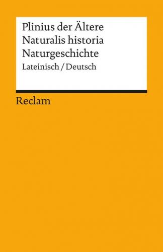 Naturalis historia / Naturgeschichte. Lateinisch/Deutsch 