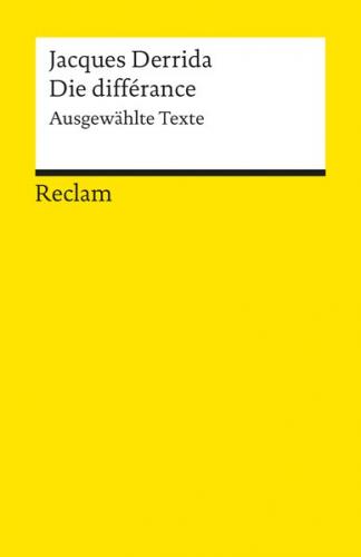 Die différance. Ausgewählte Texte 