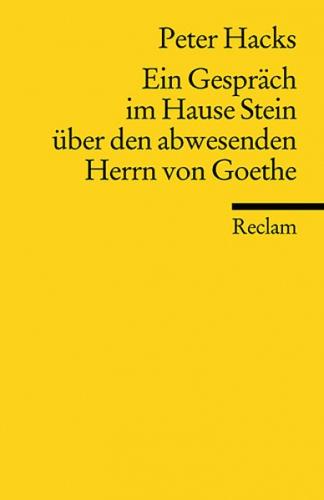 Ein Gespräch im Hause Stein über den abwesenden Herrn von Goethe 