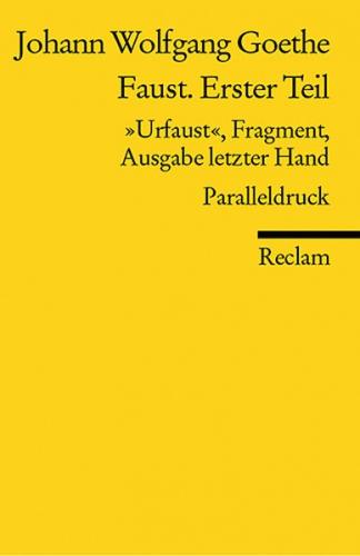 Faust. Erster Teil. "Urfaust", Fragment, Ausgabe letzter Hand (1828). Paralleldruck 