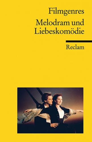 Filmgenres: Melodram und Liebeskomödie 