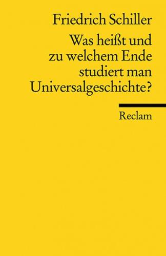 Was heißt und zu welchem Ende studiert man Universalgeschichte?. Eine akademische Antrittsrede 