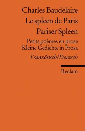 Le spleen de Paris /Pariser Spleen. Petits poèmes en prose /Kleine Gedichte in Prosa. Franz. /Dt. 