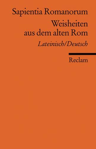 Sapientia Romanorum /Weisheiten aus dem alten Rom. Lat. /Dt. 