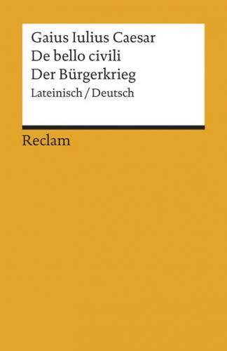 De bello civili / Der Bürgerkrieg. Lateinisch/Deutsch 