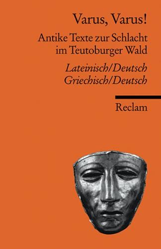 Varus, Varus!. Antike Texte zur Schlacht im Teutoburger Wald. Zweisprachige Ausgabe 