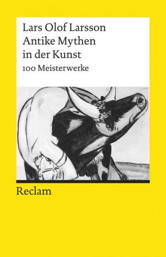 Antike Mythen in der Kunst. 100 Meisterwerke 