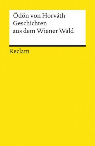 Geschichten aus dem Wiener Wald. Volksstück. Textausgabe mit editorischer Notiz, Anmerkungen/Worterklärungen, Literaturhinweisen und Nachwort 