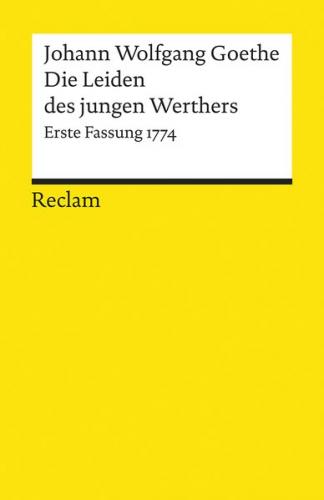 Die Leiden des jungen Werthers. Erste Fassung von 1774 