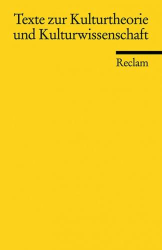 Texte zur Kulturtheorie und Kulturwissenschaft 