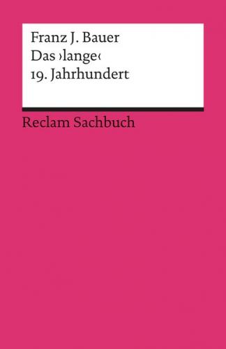 Das ›lange‹ 19. Jahrhundert (1789–1917). Profil einer Epoche 
