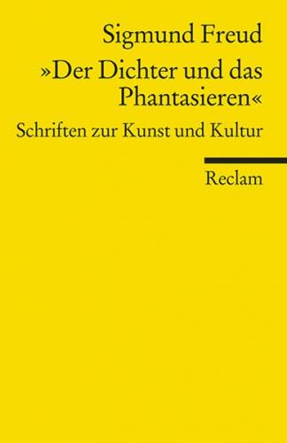 »Der Dichter und das Phantasieren«. Schriften zur Kunst und Kultur 