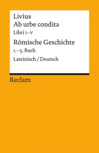 Ab urbe condita. Libri I–V / Römische Geschichte. 1.–5. Buch. Lateinisch/Deutsch 
