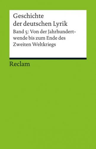 Geschichte der deutschen Lyrik. Band 5: Von der Jahrhundertwende bis zum Ende des Zweiten Weltkriegs 