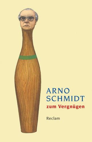 Arno Schmidt zum Vergnügen 