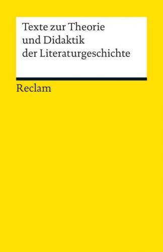 Texte zur Theorie und Didaktik der Literaturgeschichte 