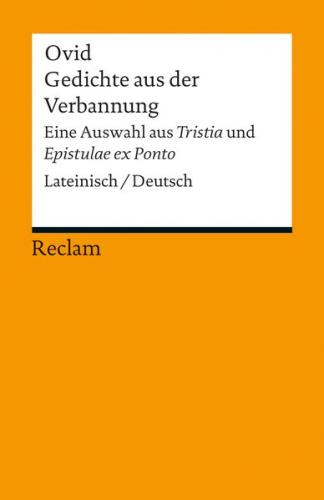 Gedichte aus der Verbannung. Eine Auswahl aus »Tristia« und »Epistulae ex Ponto«. Lateinisch/Deutsch 