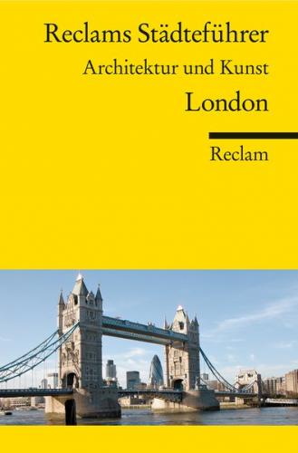 Reclams Städteführer London. Architektur und Kunst 