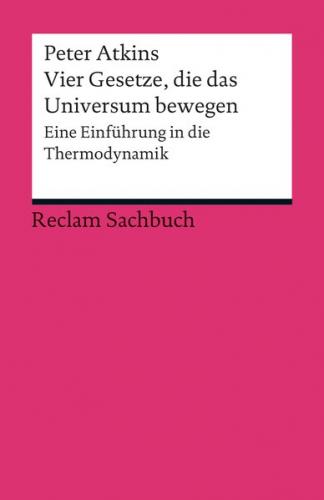 Vier Gesetze, die das Universum bewegen. Eine Einführung in die Thermodynamik 