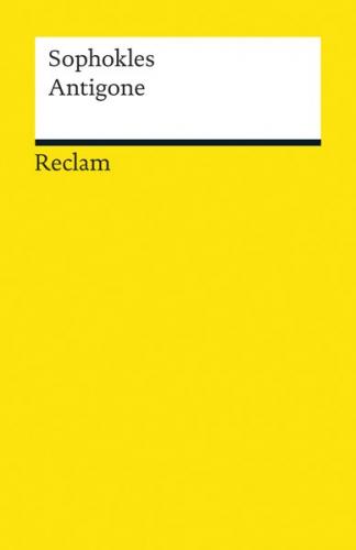 Antigone. Tragödie. Textausgabe mit Anmerkungen/Worterklärungen, Literaturhinweisen und Nachwort 